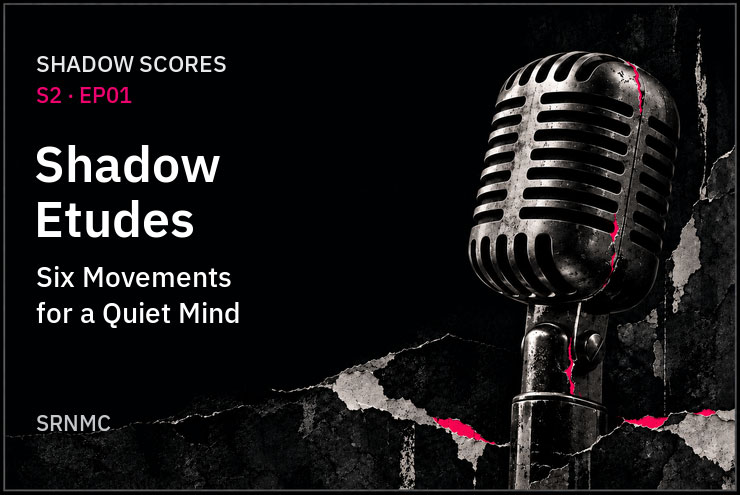 Shadow Etudes: Six Movements for a Quiet Mind Shadow Etudes: Six Movements for a Quiet Mind