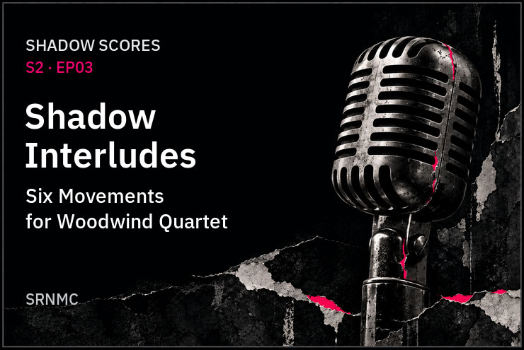 Shadow Interludes: Six Movements for Woodwind Quartet Shadow Interludes: Six Movements for Woodwind Quartet