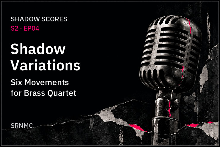 Shadow Variations: Six Movements for Brass Quartet Shadow Variations: Six Movements for Brass Quartet